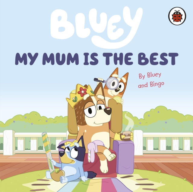 Bluey: My Mum Is the Best 9780241550687 Bluey