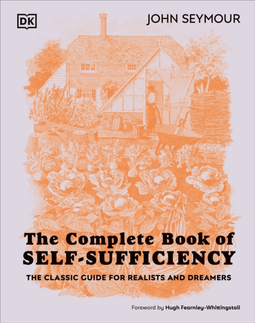 Complete Book of Self-Sufficiency, The Classic Guide for Realists and Dreamers 9780241593394 Seymour, John