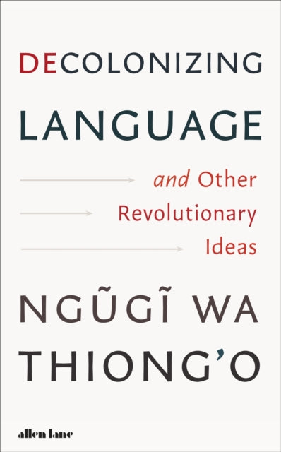 Decolonizing Language and Other Revolutionary Ideas 9780241780978 Ngugi wa Thiong'o