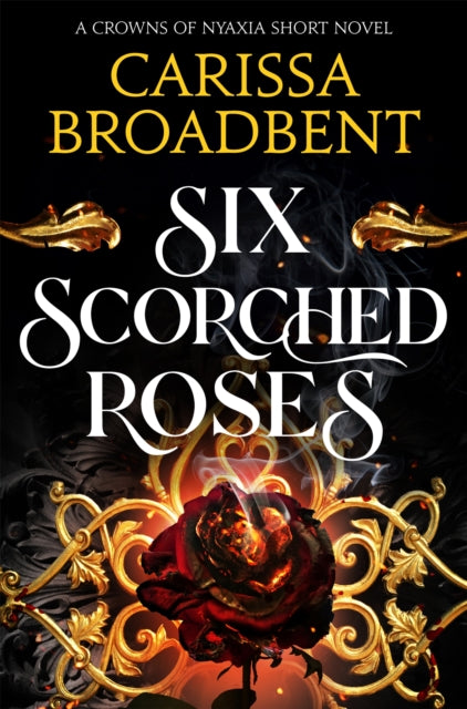 Six Scorched Roses 9781035051786 BROADBENT, CARISSA