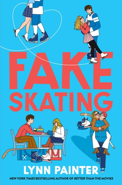 Fake Skating, From the no. 1 bestselling author of Better than the Movies 9781398537866 Lynn Painter