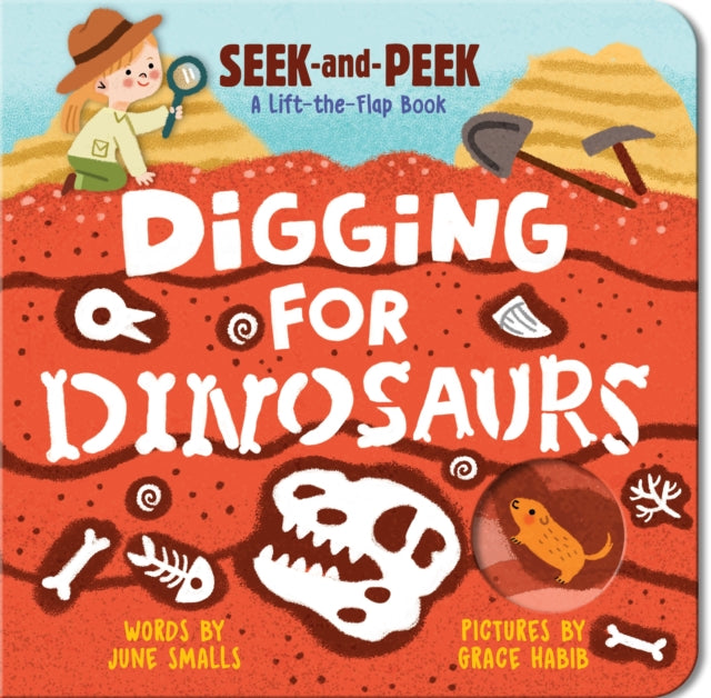 Digging for Dinosaurs, An Interactive Lift the Flap Dinosaur Board Book for Toddlers (Seek-and-Peek) 9781728296586 June Smalls