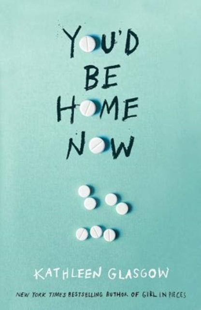 You'd Be Home Now, From the bestselling author of TikTok sensation Girl in Pieces 9781786079695 Kathleen Glasgow