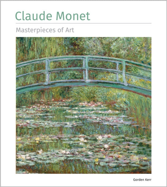 Claude Monet Masterpieces of Art 9781835622803 Gordon Kerr