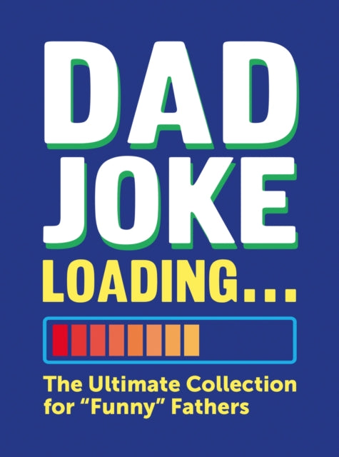 Dad Joke Loading, The Ultimate Collection for "Funny" Fathers 9781837996971 Harry Hilton