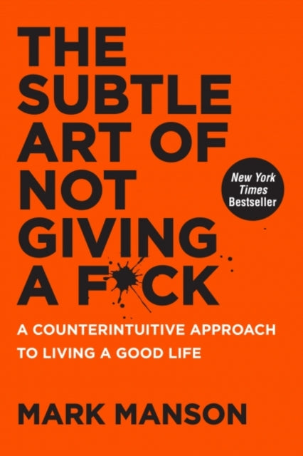 Subtle Art of Not Giving a F*ck, A Counterintuitive Approach to Living a Good Life 9780062457714 