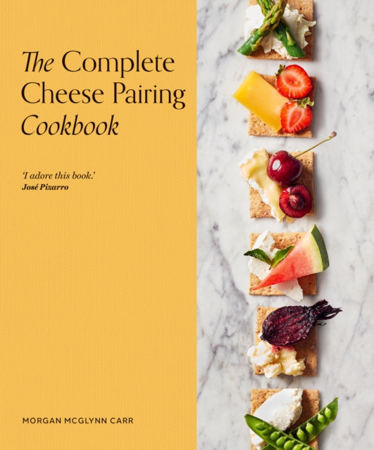 Complete Cheese Pairing Cookbook 9780711290945 Morgan McGlynn