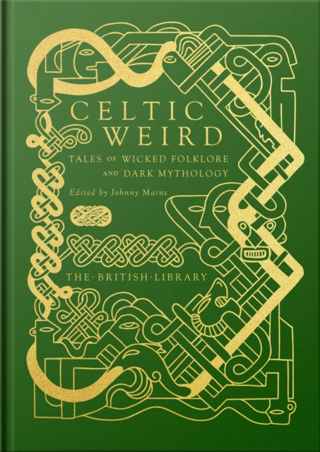 Celtic Weird, Tales of Wicked Folklore and Dark Mythology 9780712354325 Johnny Mains