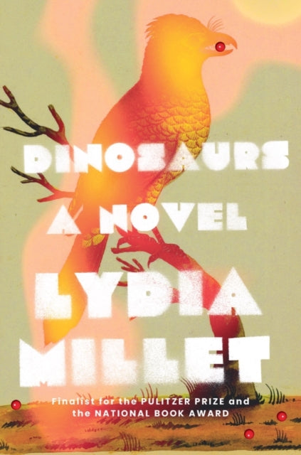 Dinosaurs, A Novel 9781324021469 Lydia Millet