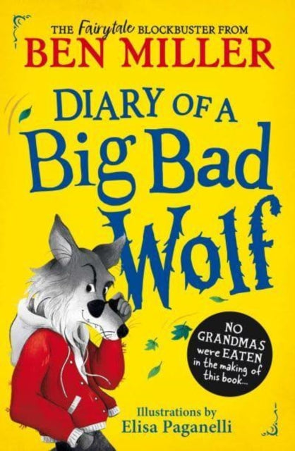 Diary of a Big Bad Wolf, Your favourite fairytales from a BIG BAD point of view! 9781398543584 MILLER, BEN