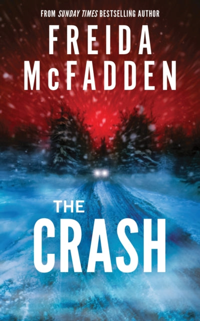 Crash, The #1 Sunday Times Bestseller! A Pulse-Pounding Psychological Thriller from the Author of the Housemaid is Watching 9781464228636 Freida McFadden