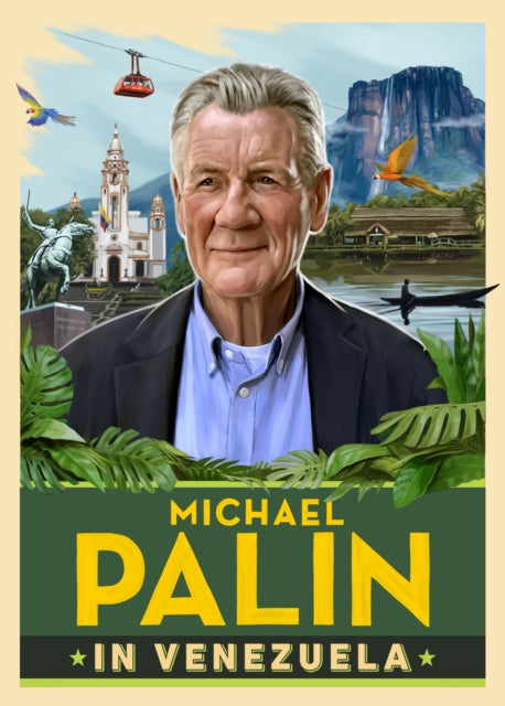 Michael Palin in Venezuela 9781529154726 Michael Palin