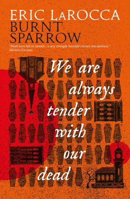 Burnt Sparrow - We Are Always Tender with Our Dead 9781803368672 Eric LaRocca