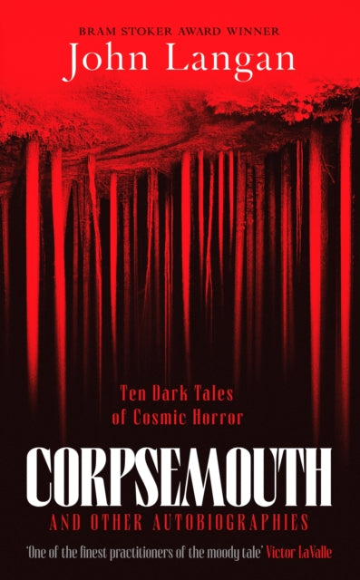 Corpsemouth and Other Autobiographies, Ten Dark Tales of Cosmic Horror 9781804369234 John Langan