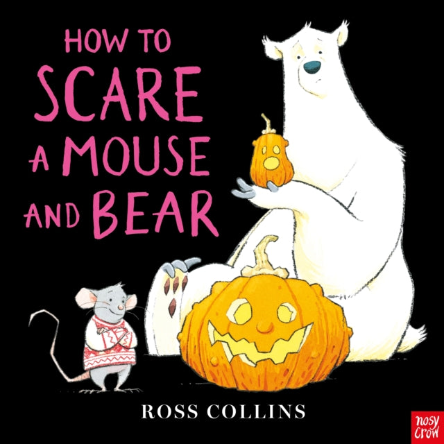 How to Scare a Mouse and Bear 9781805135012 COLLINS, ROSS