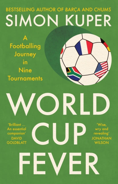 World Cup Fever, A Footballing Journey in Nine Tournaments 9781805224105 Simon Kuper