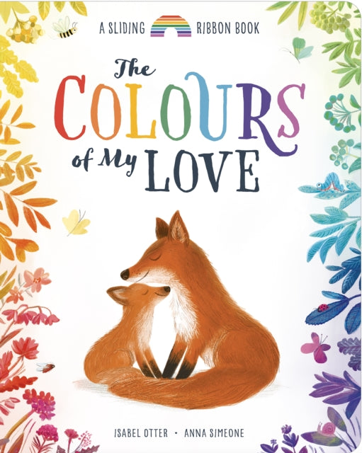 Colours of My Love, A Sliding Ribbon Book 9781838917982 OTTER, ISABEL