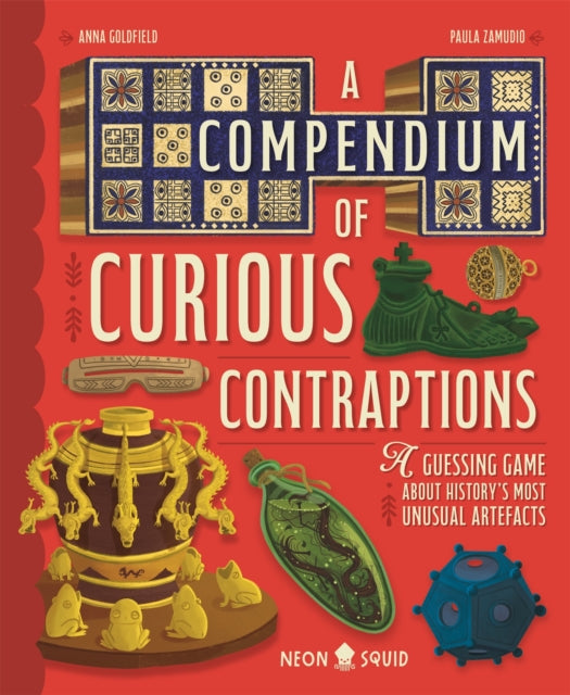 Compendium of Curious Contraptions, A Guessing Game About History's Most Unusual Artefacts 9781916745032 GOLDFIELD, ANNA